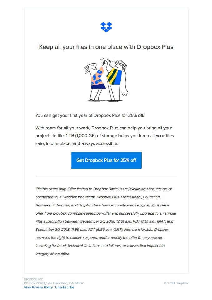 The CTA button in this Dropbox email is simple and utilizes the many aspects of the brand, such as color scheme, but the button offers individuals a discount, something few people are going to think twice about before clicking.
