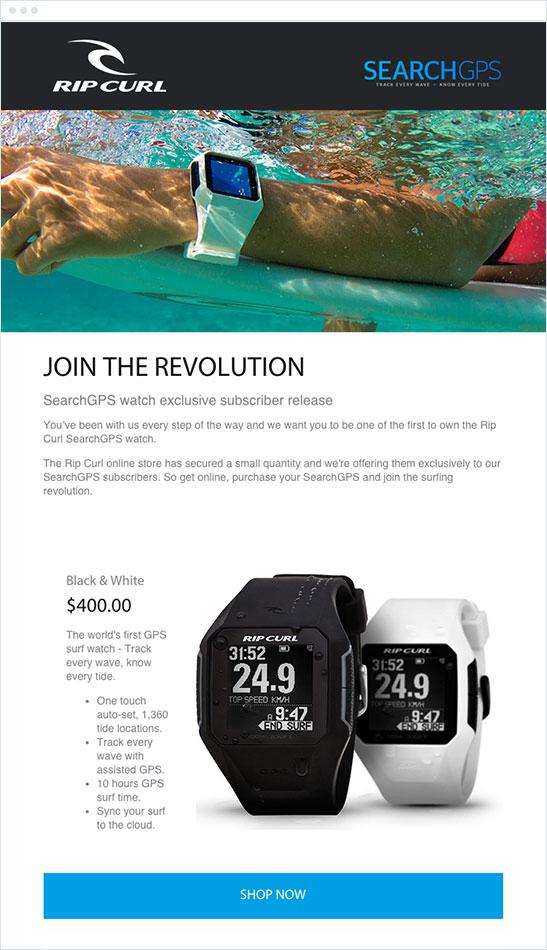 A great example is this email from Campaign Monitor customer Rip Curl, who used email to launch their new GPS watch.