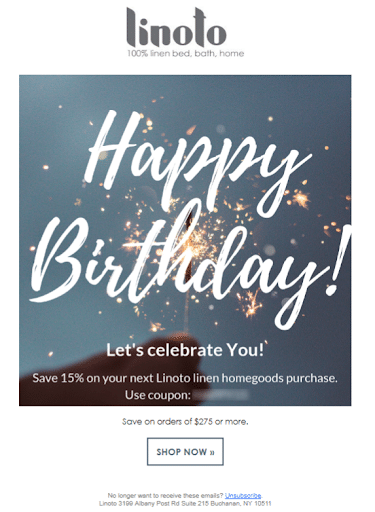 Birthday emails make your customers feel special and remind them that this is an offer only available to them.
