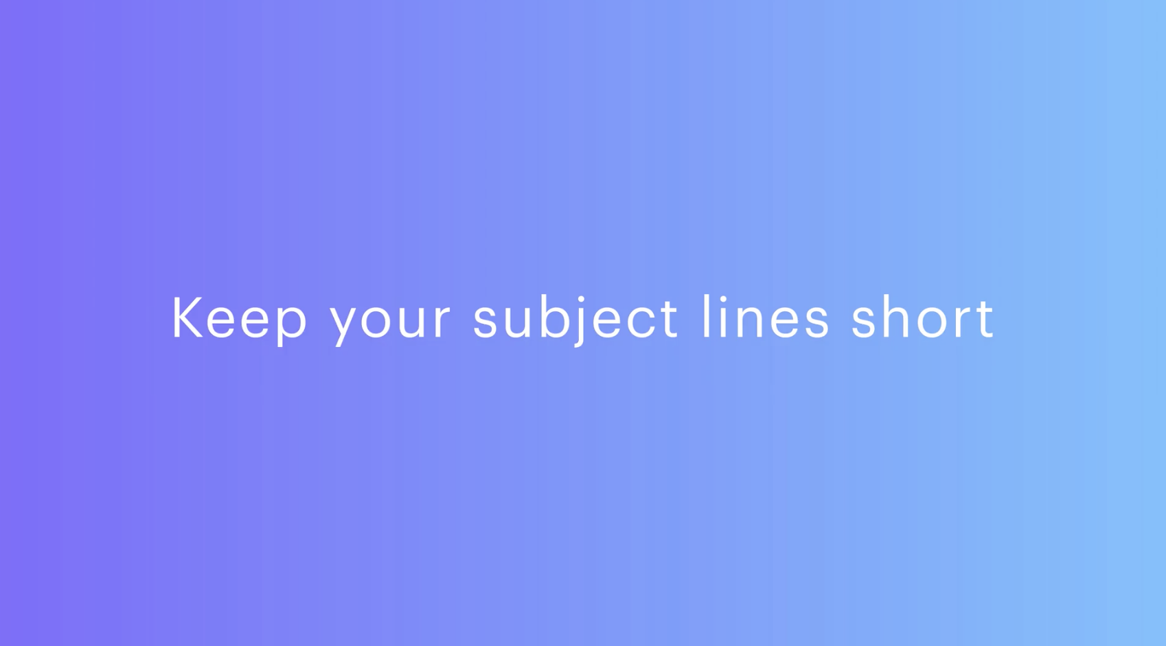 This is a graphic that says, "Keep your subject lines short." This is the first of our email design tips.
