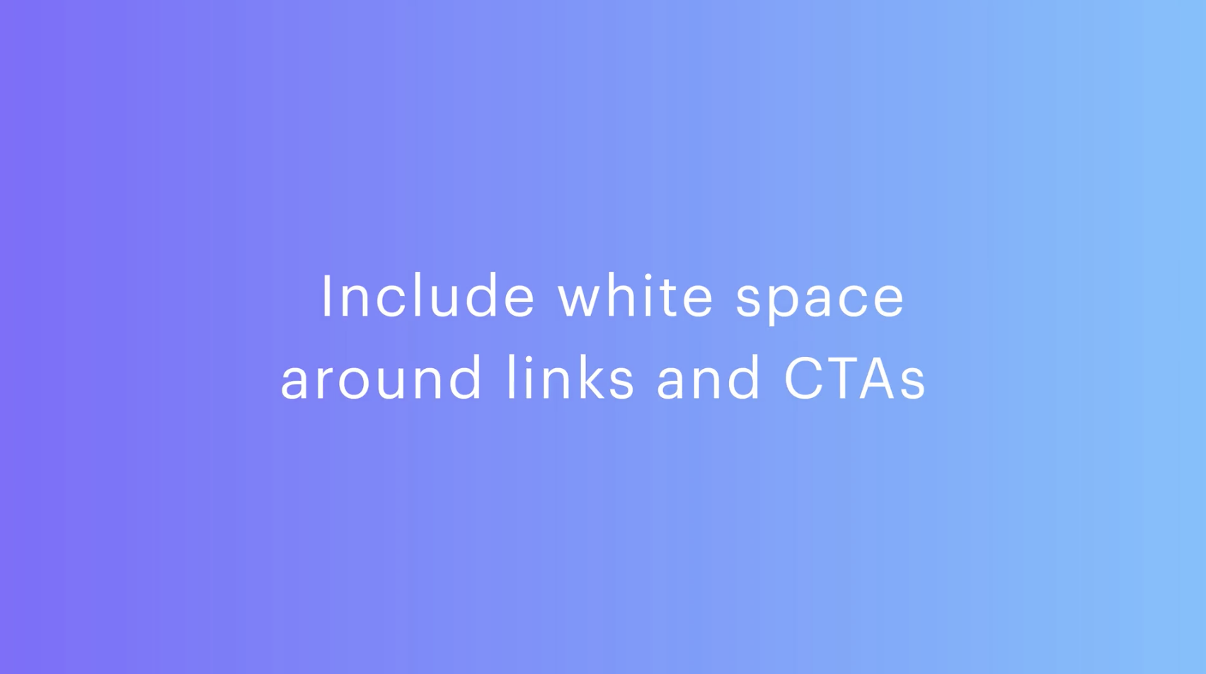 This is a graphic that says, "Include white space around links and CTAs." This is the second of our email design best practices.