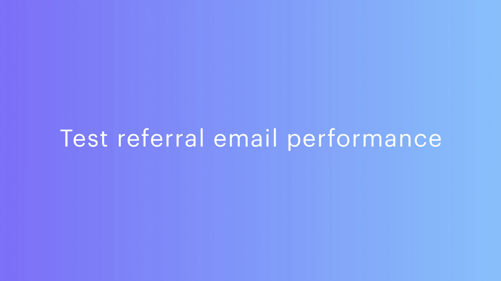 Email Minute #20: Referral emails tips from Shane Phair: Test referral email performance