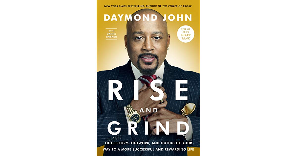 Rise and Grind: Outperform, Outwork, and Outhustle Your Way to a More Successful and Rewarding Life