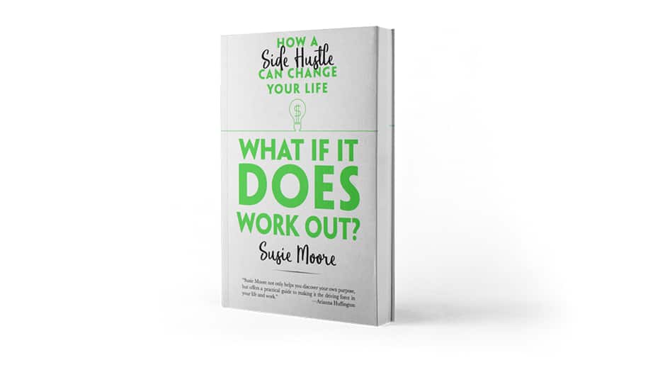 What If It Does Work Out?: How a Side Hustle Can Change Your Life