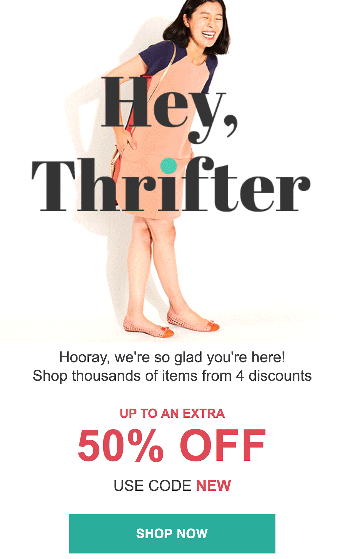 In this welcome email example from Thredup, a promotional code is offered to encourage conversions.