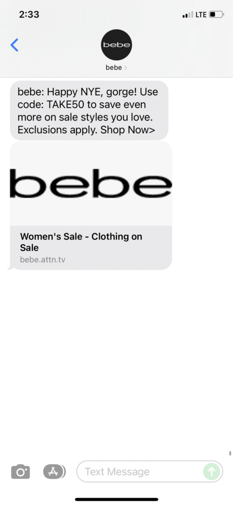 A text message from bebe that reads, “bebe: Happy NYE, gorge! Use code: TAKE50 to save even more on sale styles you love. Exclusions apply. Shop Now > link”” width=”473″ height=”1024″ srcset=”https://www.campaignmonitor.com/wp-content/uploads/2022/04/bebe-sms-example.png 473w, https://www.campaignmonitor.com/wp-content/uploads/2022/04/bebe-sms-example-139×300.png 139w” sizes=”(max-width: 473px) 100vw, 473px”/></a></p>
<p id=